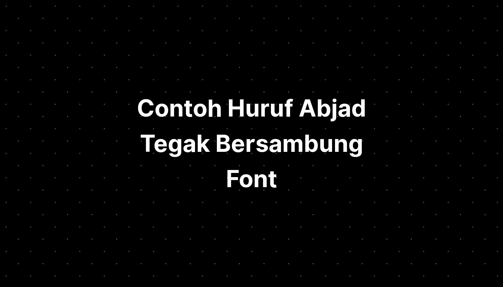 Contoh Huruf Abjad Tegak Bersambung Font IMAGESEE